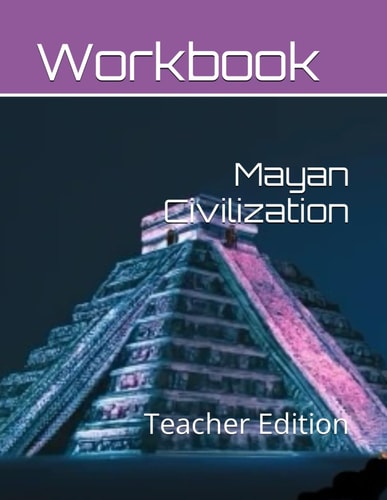 Mayan Civilization for Middle School Students Teacher Edition