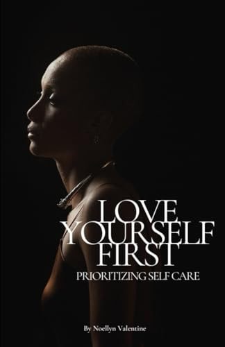 Love Yourself First Prioritizing Self Care