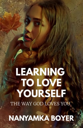 Learning To Love Yourself The Way God Loves You