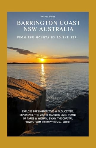 Barrington Coast, NSW Australia From the Mountains to the Sea