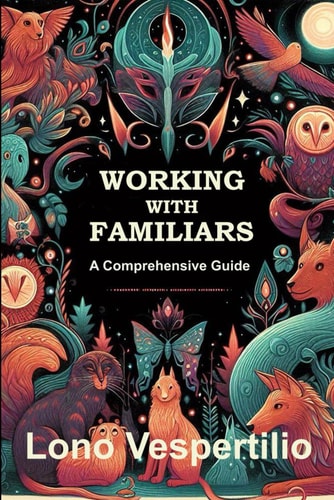 Working with Familiars A Comprehensive Guide
