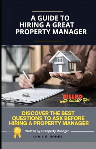 A Guide to Hiring a Great Property Manager Discover the Best Questions to Ask Before Hiring a Property Manager