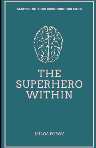 The Superhero Within Mastering Your Subconscious Mind