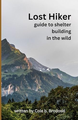 Lost Hiker Guide to Building Shelters in the Wild