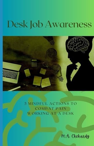 Desk Job Awareness 5 Mindful Actions to Combat Pain Working at a Desk