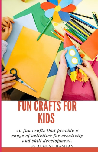 Fun Crafts For Kids 20 Fun Crafts that Provide a Range of Activities for Creativity and Skill Development.