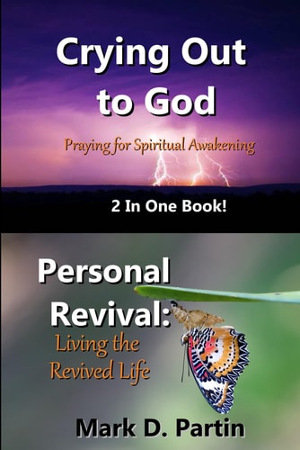 Crying Out to God/Personal Revival Praying for Spiritual Awakening/ Living the Revived Life