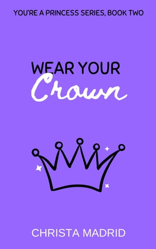 Wear Your Crown (You're a Princess)