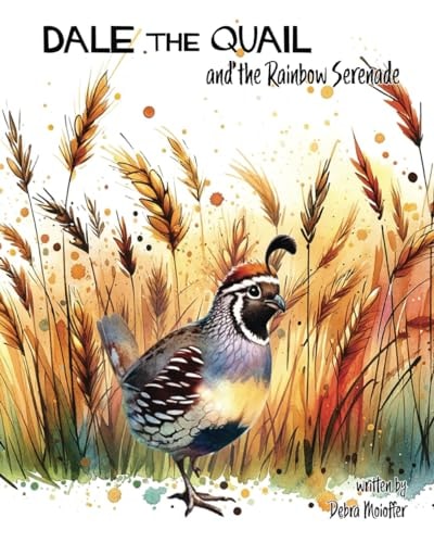 Dale the Quail and the Rainbow Serenade A Rhyming Tale of Resilience