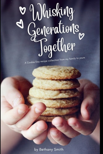 Whisking Generations Together A Cookie Day Recipe Collection from My Family to Yours