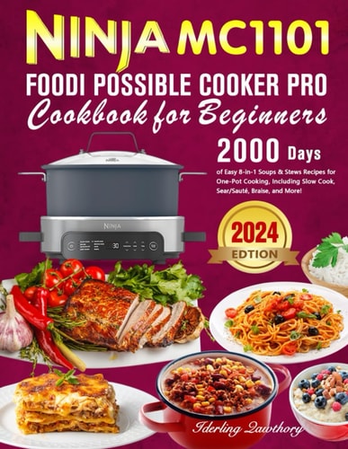 Ninja MC1101 Foodi Possible Cooker Pro Cookbook for Beginners 2000 Days of Easy 8-in-1 Soups & Stews Recipes for One-Pot Cooking, Including Slow Cook, Sear/Sauté, Braise, and More!
