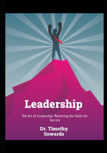 The Art of Leadership Mastering the Skills for Success