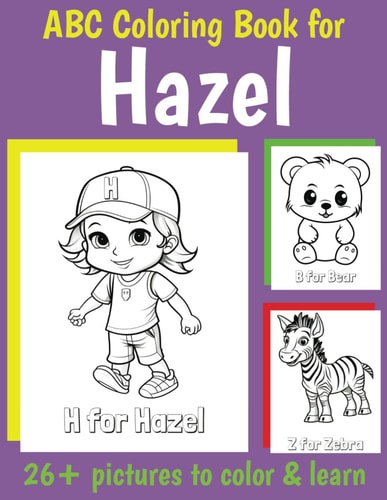 ABC Coloring Book for Hazel Personalized Book for Hazel with Alphabet Pictures to Color for 1 2 3 4 5 6 Year Olds