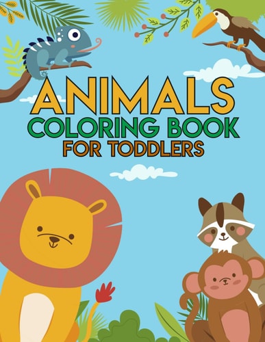 Animal Coloring Book for Toddlers Simple Coloring Pages for Kids, Big Bold Print, Baby Animals, Cute Animals, Preschool Coloring Book, Ages 2-4