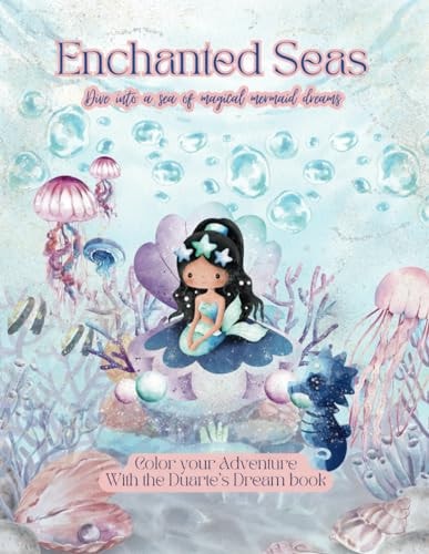 Enchanted Seas Dive Into a Sea of Magical Mermaid Dreams: 8.5" X 11" Version - Color Your Adventure with The Duarte's Dream Book Collection
