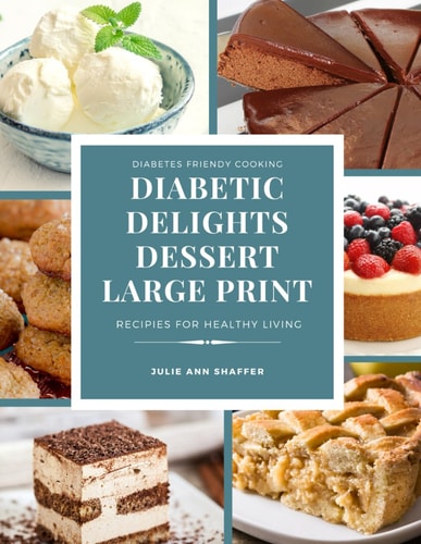 Diabetic Delights Dessert Recipes Large Print For A Healthier You