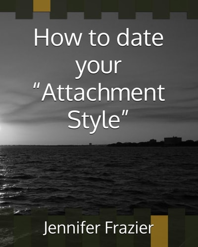 How to Date Your "Attachment Style"