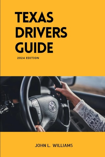 Texas Drivers Guide A Study Manual on Getting Your Drivers License