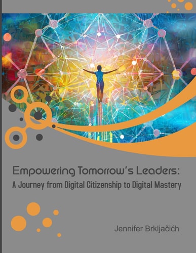 Empowering Tomorrow's Leaders A Journey from Digital Citizenship to Digital Mastery