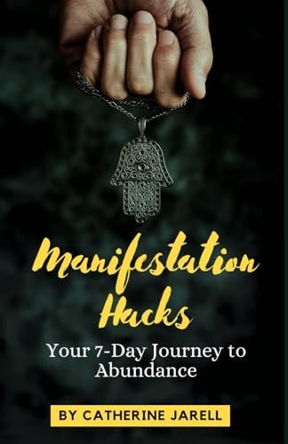 Manifestation Hacks Your 7-Day Journey to Abundance