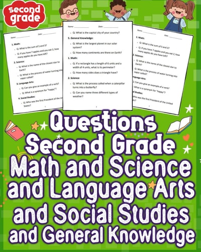 Questions Second Grade Math and Science and Language Arts and Social Studies & General Knowledge Explore the Wonders of Second-grade Education with a Holistic Blend of Math, Science, Language Arts, Social Studies, and General Knowledge for Young Minds.