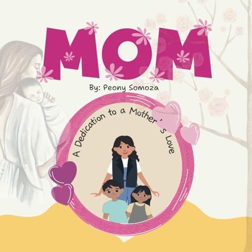 Mom A Dedication to a Mother's Love