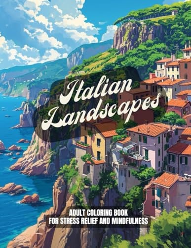 Italian Landscapes An Adult Coloring Book with Fun, Easy, and Relaxing Coloring Pages