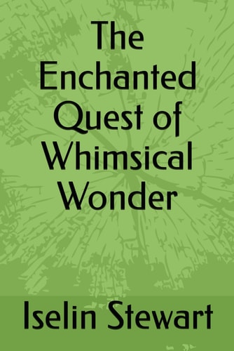The Enchanted Quest of Whimsical Wonder