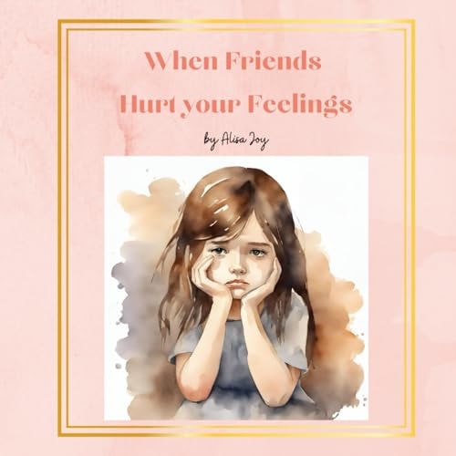 When Friends Hurt Your Feelings