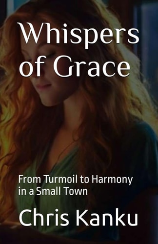 Whispers of Grace From Turmoil to Harmony in a Small Town
