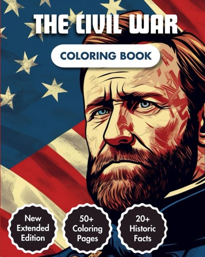 The Civil War Coloring Book American Civil War Chronicles Coloring Book 50+ Coloring Pages 20+ Curious Fact Emblematic Dates & Figures A Captivating Journey Through History For Adults & Kids