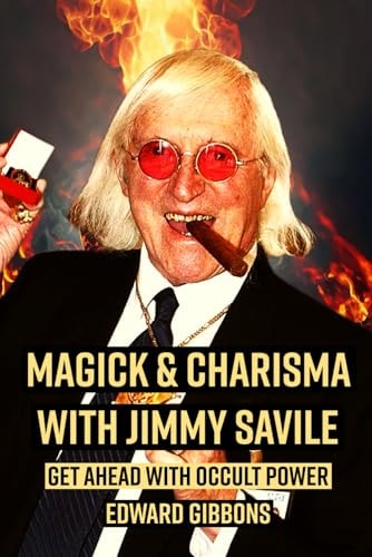 Magick & Charisma with Jimmy Savile Get Ahead with Occult Power