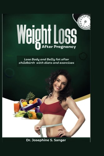 Weight Loss After Pregnancy Lose Body and Belly Fat After Childbirth with Diets and Exercises