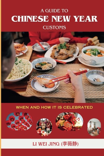 A Guide To Chinese New Year Customs When And How It Is Celebrated