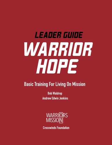 Warrior Hope Leader Guide Basic Training for Living on Mission