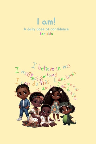 I Am! A Daily Dose of Confidence for Kids: Affirmations for Kids