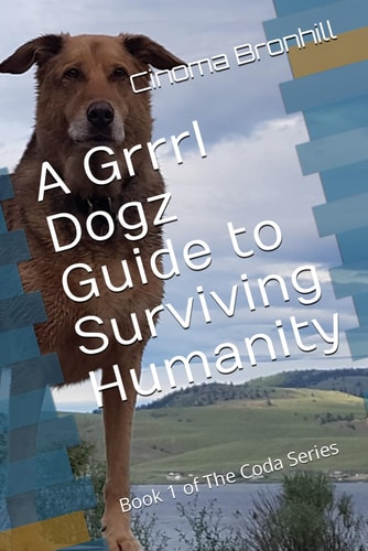 A Grrrl Dogz Guide to Surviving Humanity Book 1 of The Coda Series
