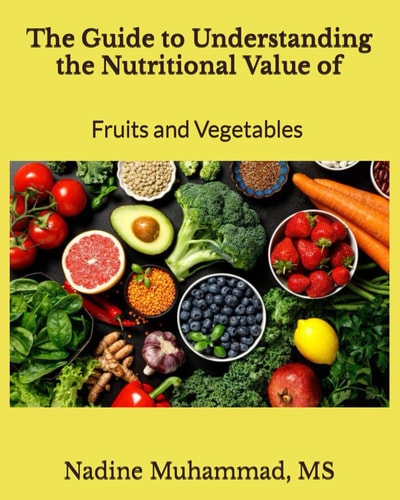 The Guide to Understanding the Nutritional Value of Fruits and Vegetables