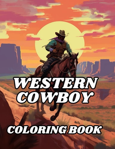 Western Cowboy Coloring Book 40 Images 8.5x11 Calm Backgrounds and Scenery Mindful Coloring and Stress Relief for Kids, Teens, Adults, and Seniors