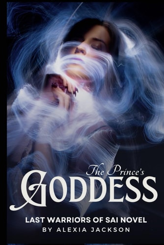 The Prince's Goddess A "Last Warriors of Sai" Novel
