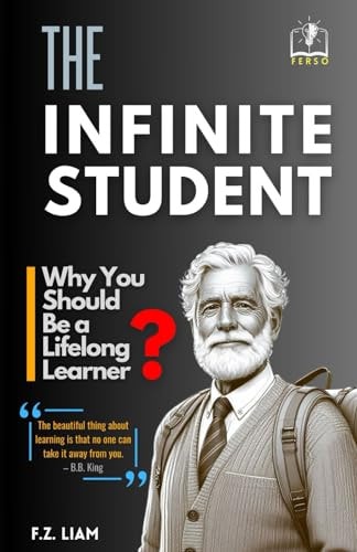 The Infinite Student Why You Should be a Lifelong Learner?
