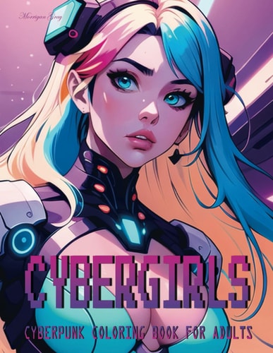 Cybergirls Cyberpunk Coloring Book for Adults