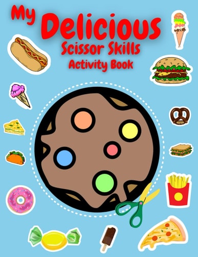 My Delicious Scissor Skills Activity Book Unlock Creative Mastery! 3-in-1 Scissor Skills Adventure for Kids - Dive Into 50+ Delicious Designs Including Cupcakes, Ice Cream, Pizza, and More! Screen-Free Fun for a Brighter Future!