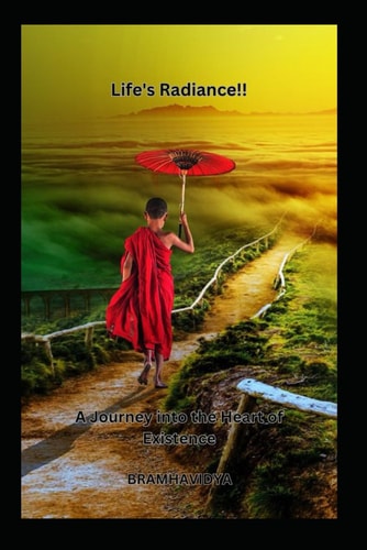 "Life's Radiance" A Journey Into the Heart of Existence