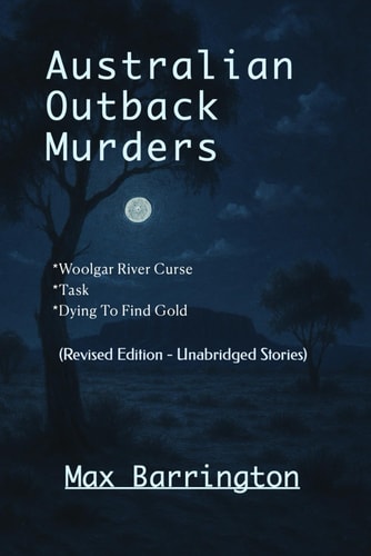 Australian Outback Murder Three Short Stories of Murder, Suspense and Intrigue in the Great Australian Outback.