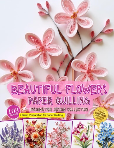 Beautiful Flowers Paper Quilling Imagination Design Collection Hobbies Papercraft Quilling