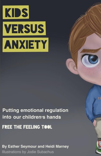 Kids Versus Anxiety Putting Emotional Regulation in Our Children's Hands