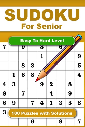 Sudoku For Senior Easy To Hard Level 100 Puzzles With Solution Adult Activities Book For Fun And Relaxation With Big Font As 1 Table Per Page. 4 Levels. Convenient To Carrying With Traveling Size 6x9 Inches.
