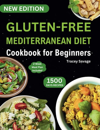 Gluten-Free Mediterranean Diet Cookbook for Beginners Ultimate Guide & Perfectly Portioned Delicious and Healthy Gluten-Free Recipes to Reduce Inflammation, Boost Immune System for Healthy Lifestyle (14-Day Meal Plan Inside).