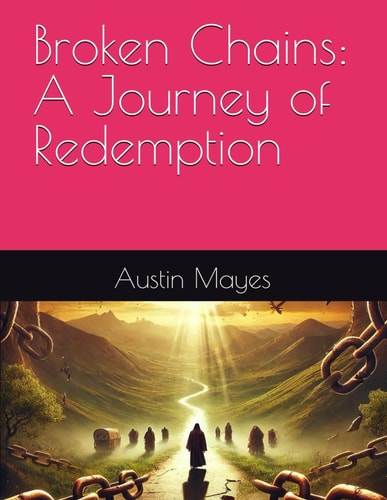Broken Chains A Journey of Redemption
